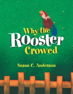 Why the Rooster Crowed - Anderson, Susan C.