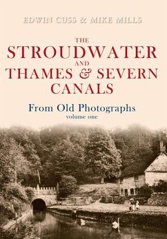 The Stroudwater and Thames and Severn Canals from Old Photographs Volume 1 - Cuss, Edwin; Mills, Mike