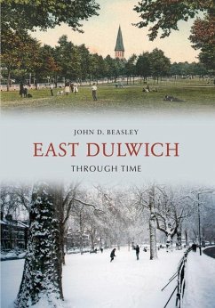 East Dulwich Through Time - Beasley, John D.