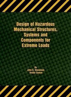 Design of Hazardous Mechanical Structures, Systems and Components for Extreme Loads - Stevenson, John D; Coman, Ovidiu