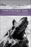 Unjustifiable Risk?: The Story of British Climbing