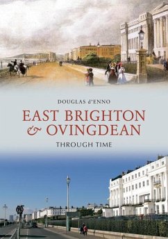East Brighton & Ovingdean Through Time - D'Enno, Douglas