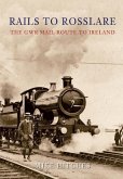 Rails to Rosslare: The GWR Mail Route to Ireland
