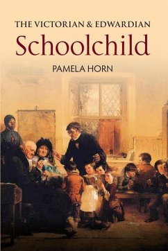 The Victorian & Edwardian Schoolchild - Horn, Pamela