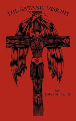 The Satanic Visions - Rev Joshua M. Escritt, Joshua M. Escritt