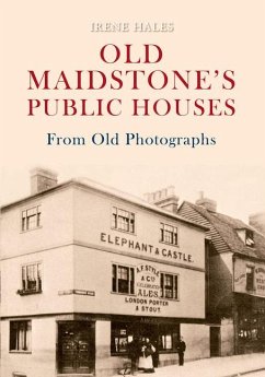 Old Maidstone's Public Houses from Old Photographs - Hales, Irene