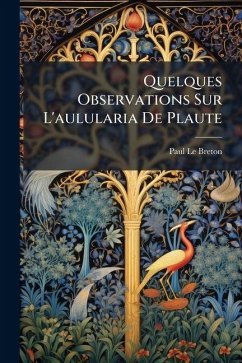Quelques Observations Sur L'aulularia De Plaute - Le Breton, Paul Quelques Observations Sur L'aulularia De Plaute - Le Breton, Paul