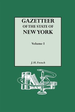 Gazetteer of the State of New York (1860). Reprinted with an Index of Names Compiled by Frank Place. in Two Volumes. Volume I - French, J. H.