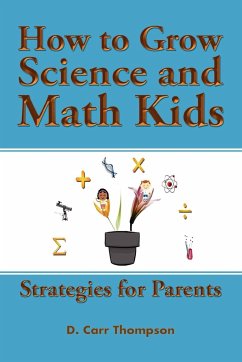 How to Grow Science and Math Kids - Thompson, D. Carr