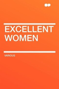Excellent Women - Herausgeber: Hardpress Publishing, Publishing Hardpress Publishing