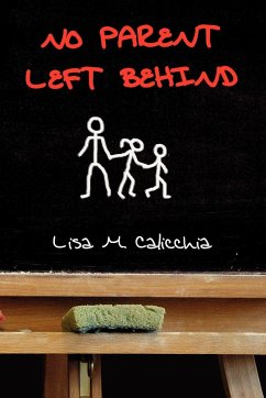 No Parent Left Behind - Calicchia, Lisa M.
