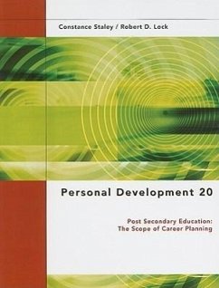 Personal Development 20: Post Secondary Education: The Scope of Career Planning - Staley, Constance; Lock, Robert D.