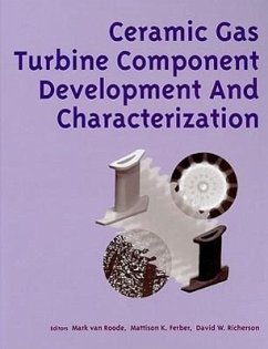 Ceramic Gas Turbine Component Development and Characterization - Roode, Mark van; Ferber, Mattison K; Richerson, David W