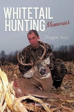 Whitetail Hunting Memories - Dragan Vujic
