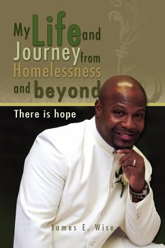 My Life and Journey from Homelessness and Beyond - Wise, James E. Jr.