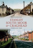 Stanley, South Moor & Craghead Through Time