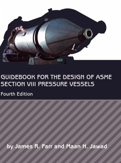 Guidebook for the Design of ASME Section VIII Pressure Vessels - Farr, James R.; Jawad, Maan H.