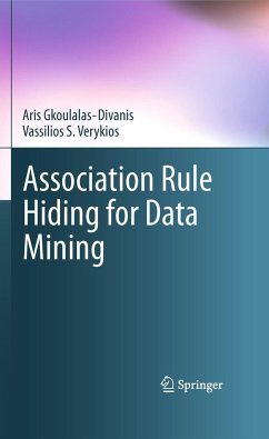 Association Rule Hiding for Data Mining - Gkoulalas-Divanis, Aris;Verykios, Vassilios S.