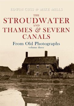 The Stroudwater and Thames and Severn Canals from Old Photographs Volume 3 - Cuss, Edwin; Mills, Mike