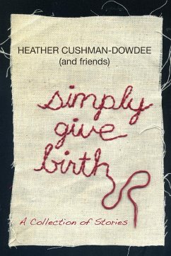 Simply Give Birth - Cushman-Dowdee, Heather