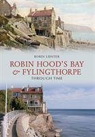 Robin Hood's Bay and Fylingthorpe Through Time - Lidster, Robin