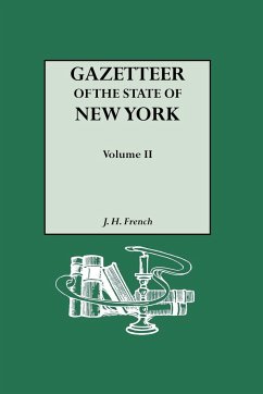Gazetteer of the State of New York (1860). Reprinted with an Index of Names Compiled by Frank Place. in Two Volumes. Volume II - French, J. H.