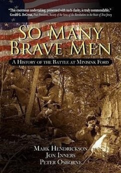 So Many Brave Men: A History of the Battle at Minisink Ford - Hendrickson, Mark; Inners, Jon; Osborne, Peter