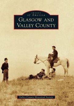 Glasgow and Valley County - Valley County Historical Society