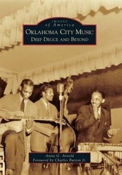 Oklahoma City Music: Deep Deuce and Beyond - Arnold, Anita G.
