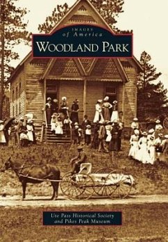 Woodland Park - Ute Pass Historical Society; Pikes Peak Museum