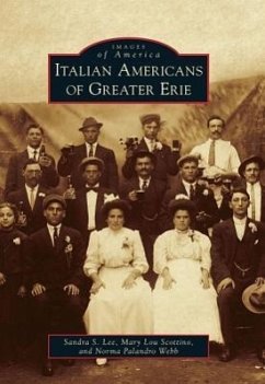 Italian Americans of Greater Erie - Lee, Sandra S.; Scottino, Mary Lou; Palandro Webb, Norma