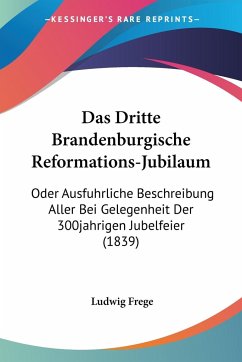 Das Dritte Brandenburgische Reformations-Jubilaum