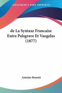 de La Syntaxe Francaise Entre Palsgrave Et Vaugelas (1877)