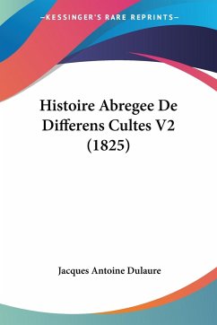 Histoire Abregee De Differens Cultes V2 (1825) - Dulaure, Jacques Antoine