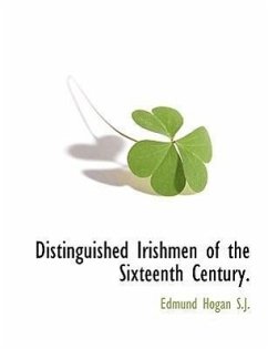 Distinguished Irishmen of the Sixteenth Century. - Hogan, Edmund