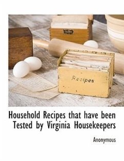 Household Recipes That Have Been Tested by Virginia Housekeepers - Anonymous