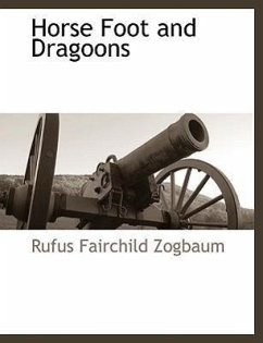 Horse Foot and Dragoons - Zogbaum, Rufus Fairchild