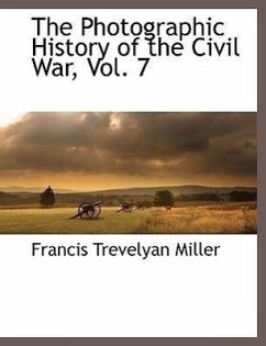 The Photographic History of the Civil War, Vol. 7