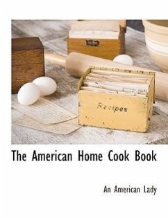 The American Home Cook Book - Lady, An American