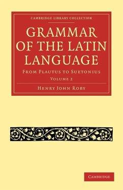 Grammar of the Latin Language - Volume 2 - Roby, Henry John