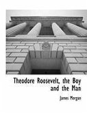 Theodore Roosevelt, the Boy and the Man