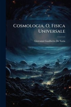 Cosmologia, O, Fisica Universale - De Soria, Giovanni Gualberto