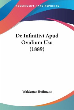 De Infinitivi Apud Ovidium Usu (1889) - Hoffmann, Waldemar