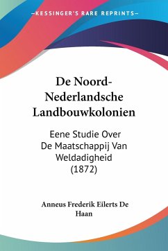 De Noord-Nederlandsche Landbouwkolonien - De Haan, Anneus Frederik Eilerts