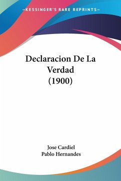 Declaracion De La Verdad (1900) - Cardiel, Jose; Hernandes, Pablo