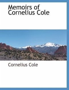 Memoirs of Cornelius Cole - Cole, Cornelius