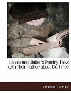 Winnie and Walter's Evening Talks with Their Father about Old Times - Tarbox, Increase N.