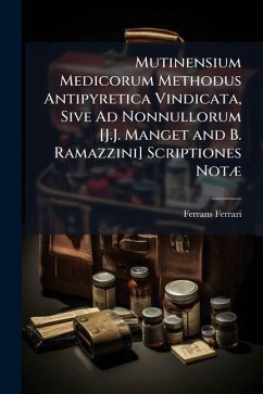 Cover Mutinensium Medicorum Methodus Antipyretica Vindicata, Sive Ad Nonnullorum [J.J. Manget and B. Ramazzini] Scriptiones Notæ