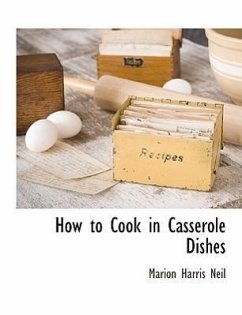 How to Cook in Casserole Dishes - Neil, Marion Harris