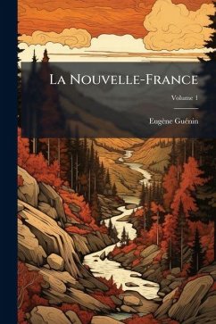 La Nouvelle-France; Volume 1 - Guénin, Eugène